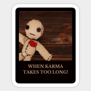 When karma takes too long! Sticker